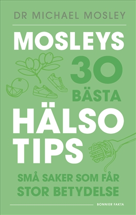 Mosleys 30 bästa hälsotips i gruppen Böcker / Faktaböcker hos Familjekortet Sverige AB (10039_9789178875863)